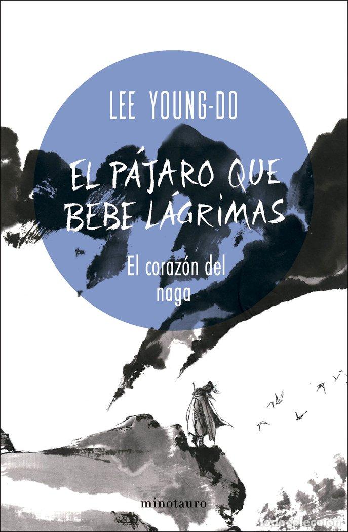 Libri: EL PAJARO QUE BEBE LAGRIMAS 1 EL CORAZON DEL NAGA - YOUNG-DO, LEE