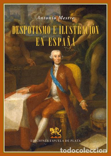 Libri: DESPOTISMO E ILUSTRACION EN ESPA&Ntilde;A - MESTRE SANCHIS, ANTONIO