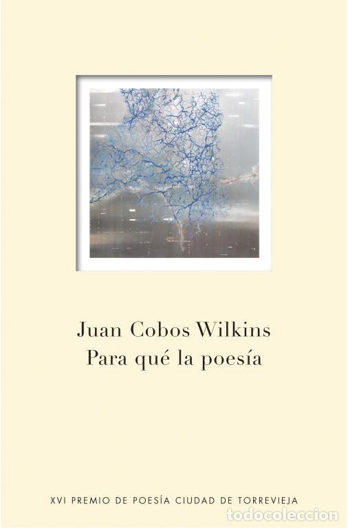Libri: PARA QUE LA POESIA PREMIO POESIA CIUDAD DE TORREVIEJA 2011 - COBOS WILKINS, JUAN