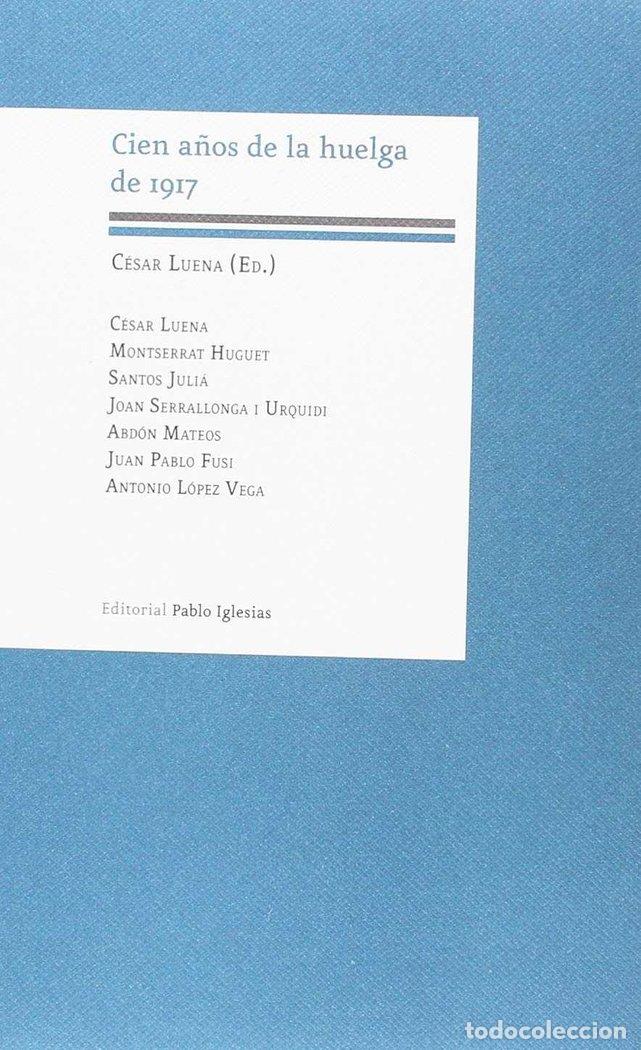 Libri: CIEN A&Ntilde;OS DE LA HUELGA DE 1917 - LUENA, CESAR