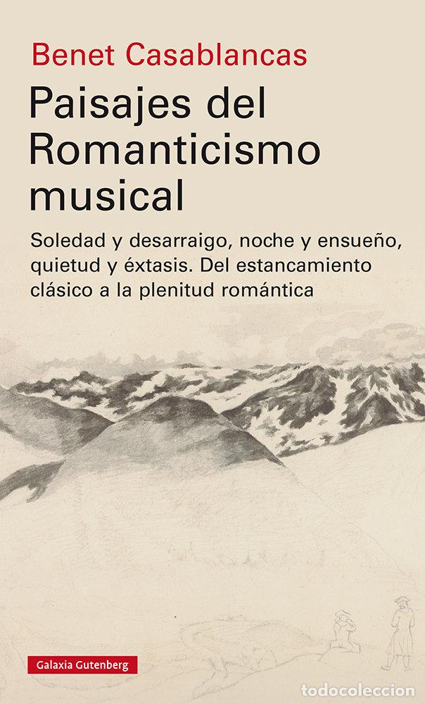 Libri: PAISAJES DEL ROMANTICISMO MUSICAL - CASABLANCAS, BENET