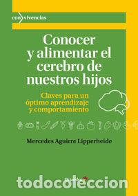 Libri: CONOCER Y ALIMENTAR EL CEREBRO DE NUESTROS HIJOS - AGUIRRE LIPPERHEIDE, MERCEDES