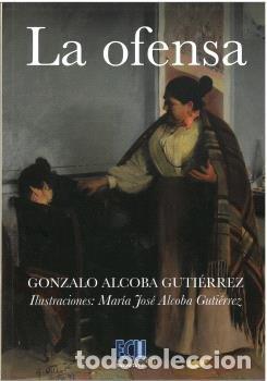 Livros: LA OFENSA - ALCOBA GUTIERREZ, GONZALO