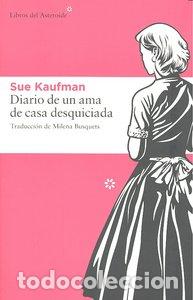 Livros: DIARIO DE UN AMA DE CASA DESQUICIADA - KAUFMAN, SUE