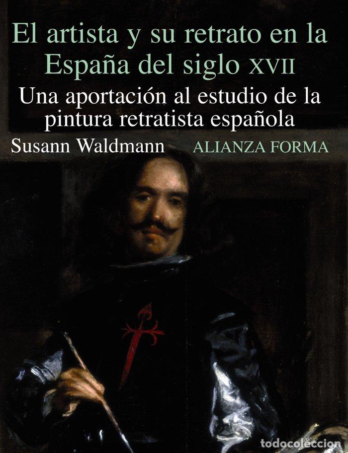 Livros: ARTISTA Y SU RETRATO ESPA&Ntilde;A DEL SIGLO XVII, EL - WALDMANN, SUSANN