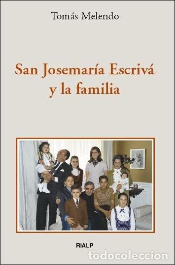 Libros: SAN JOSEMARIA ESCRIVA Y LA FAMILIA - MELENDO, TOMAS