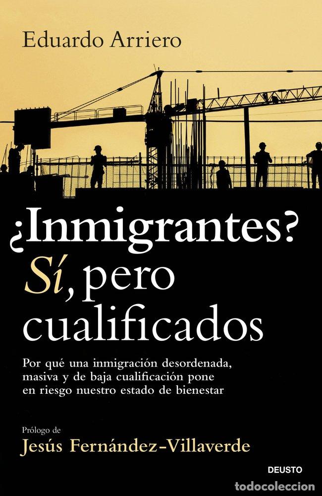 Libros: INMIGRANTES SI PERO CUALIFICADOS - ARRIERO, EDUARDO