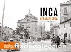 Libros: INCA DESAPAREGUDA - CARME COLOM