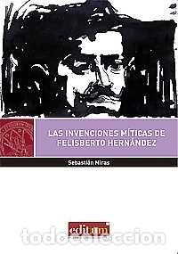Livres: INVENCIONES MITICAS DE FELISBERTO HERNANDEZ,LAS - MIRAS, SEBASTIAN