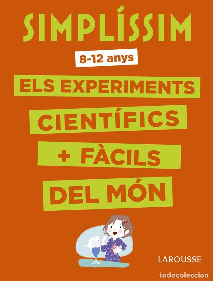 Libros: SIMPLISSIM. ELS EXPERIMENTS CIENTIFICS MES FACILS DEL MON - LAROUSSE EDITORIAL