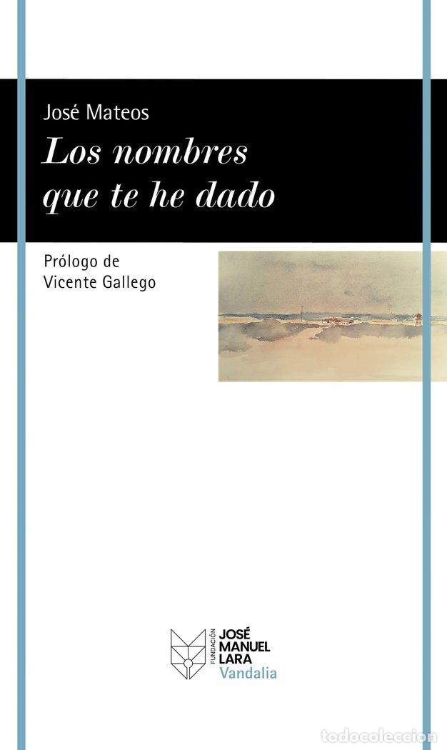 Livros: LOS NOMBRES QUE TE HE DADO - JOSE MATEOS