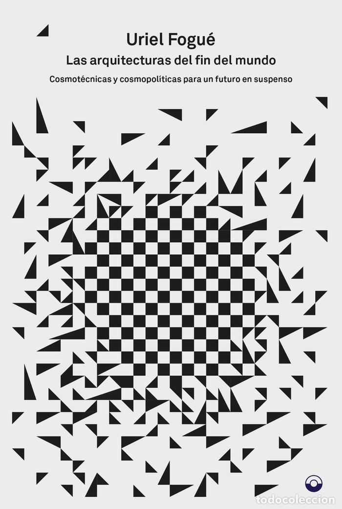 books: ARQUITECTURAS DEL FIN MUNDO,LAS - FOGUE, URIEL