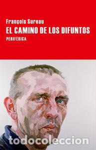 Libros: CAMINO DE LOS DIFUNTOS,EL - SUREAU, FRAN&Ccedil;OIS