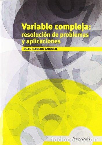 Libros: VARIABLE COMPLEJA RESULUCION DE PROBLEMAS Y APLICACIONES - ANGULO IBA&Ntilde;EZ, JUAN CARLOS