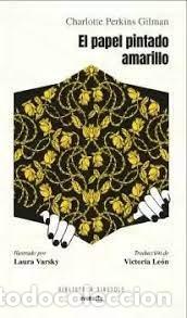 Libros: EL PAPEL PINTADO AMARILLO - PERKINS GILMAN, CHARLOTTE