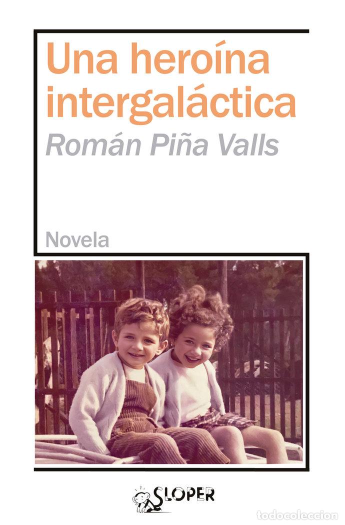Libros: UNA HEROINA INTERGALACTICA - PI&Ntilde;A VALLS, ROMAN