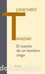 Libros: CUENTO DE UN HOMBRE CIEGO,EL - TANIZAKI, JUNICHIRO