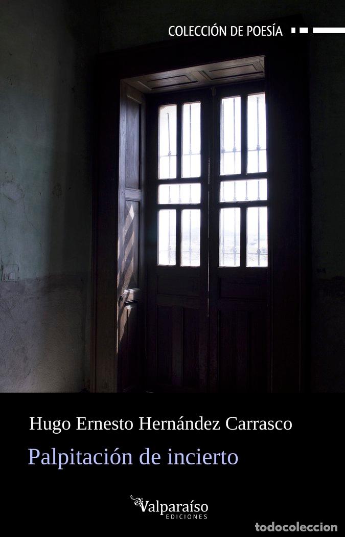 Libros: PALPITACION DE INCIERTO - HERNANDEZ CARRASCO, HUGO ERNESTO