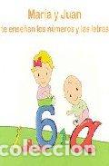 books: MARIA Y JUAN TE ENSE&Ntilde;AN LOS NUMEROS Y LAS LETRAS - AA VV