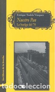 Livres: NUESTRO PAN LA HUELGA DEL 70 - TUDELA VAZQUEZ, ENRIQUE