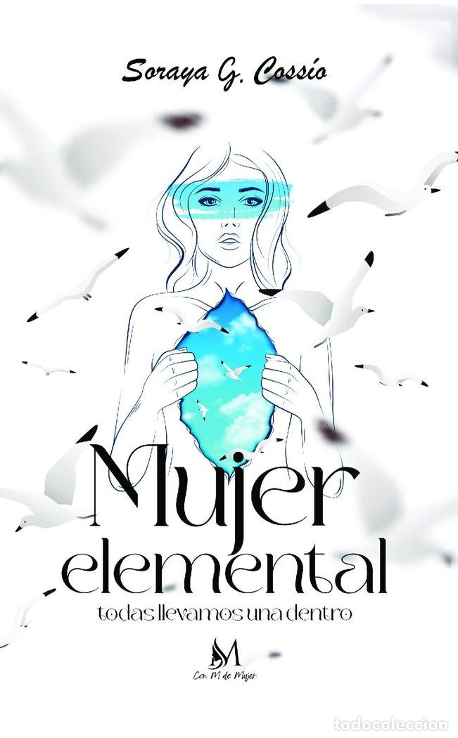 Libros: MUJER ELEMENTAL - G. COSSIO, SORAYA