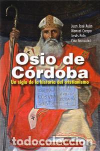 books: OSIO DE CORDOBA UN SIGLO DE LA HISTORIA DEL CRISTIANISMO - AYAN