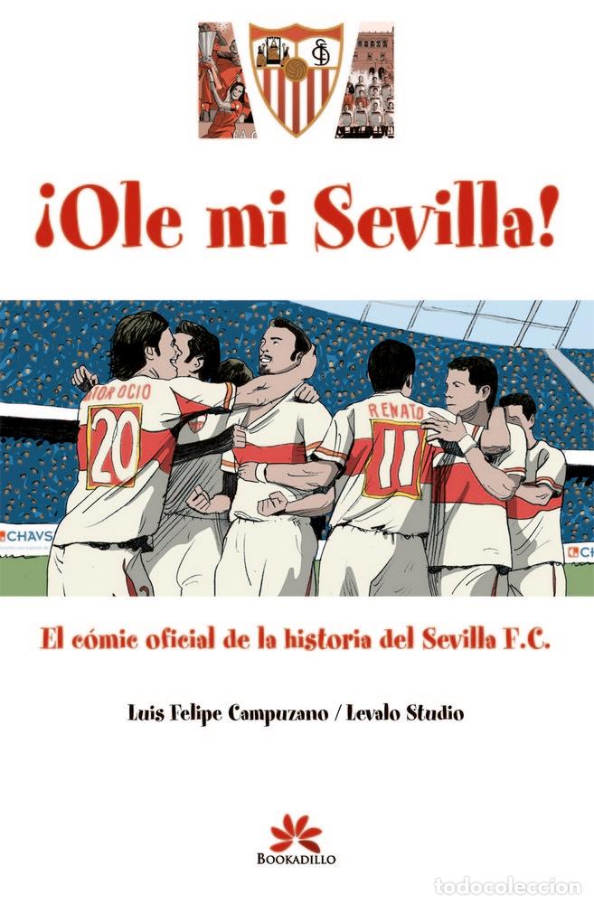 Livres: OLE MI SEVILLA COMIC OFICIAL HISTORIA SEVILLA F.C. - CAMPUZANO, LUIS FELIPE