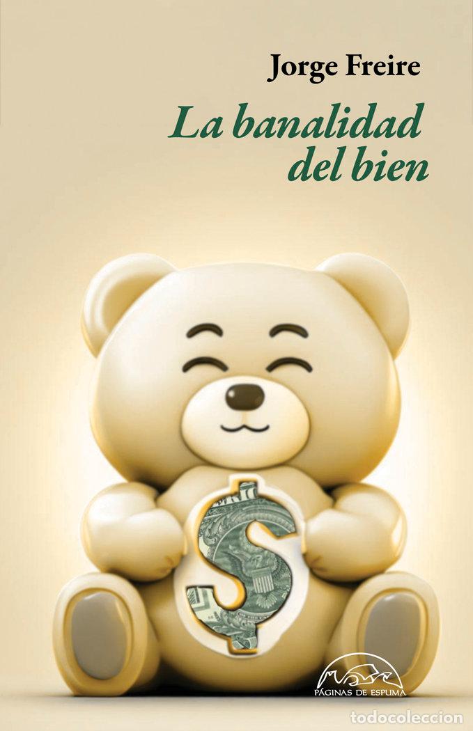 Libros: LA BANALIDAD DEL BIEN - FREIRE, JORGE