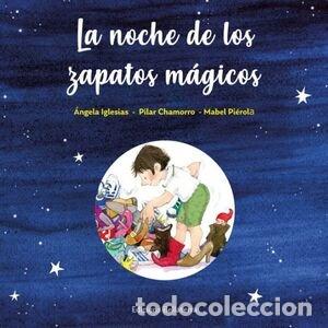 Libros: LA NOCHE DE LOS ZAPATOS MAGICOS - ANGELA IGLESIAS