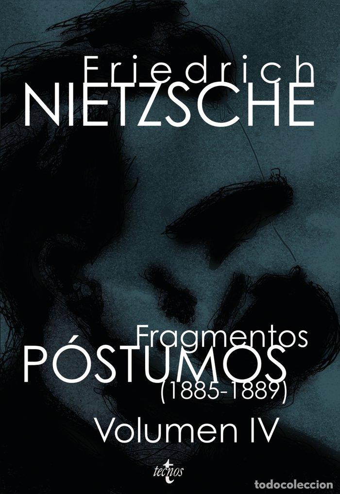Libros: FRAGMENTOS POSTUMOS 1885 1889 VOL.IV - NIETZSCHE, FRIEDRICH