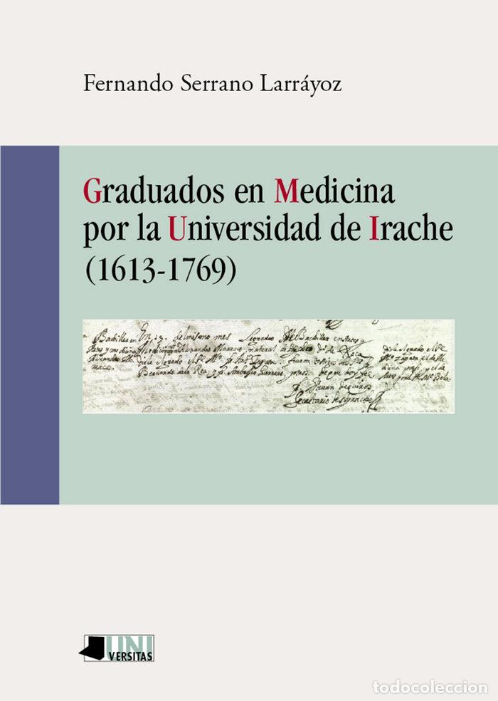Libros: GRADUADOS EN MEDICINA POR LA UNIVERSIDAD DE IRACHE (1613-176 - SERRANO LARRAYOZ, FERNANDO