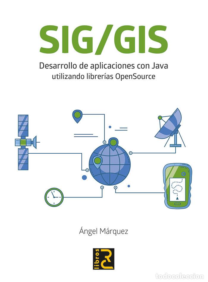 Libri: SIG/GIS. DESARROLLO DE APLICACIONES CON JAVA UTILIZANDO LIBR - MARQUEZ BAUTISTA, ANGEL