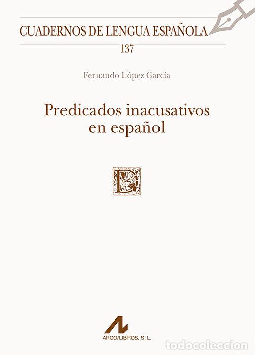 Livres: PREDICADOS INACUSATIVOS EN ESPA&Ntilde;OL - LOPEZ GARCIA, FERNANDO