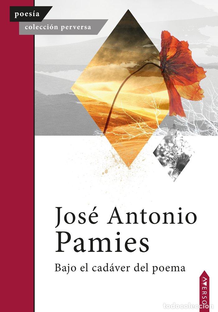 Libros: BAJO EL CADAVER DEL POEMA - PAMIES, JOSE ANTONIO