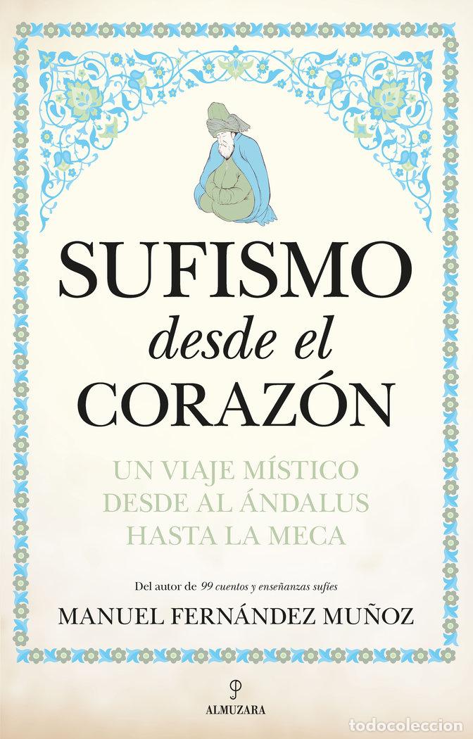 Libros: SUFISMO DESDE EL CORAZON UN VIAJE MISTICO DESDE AL ANDALUS H - FERNANDEZ MU&Ntilde;OZ, MANUEL