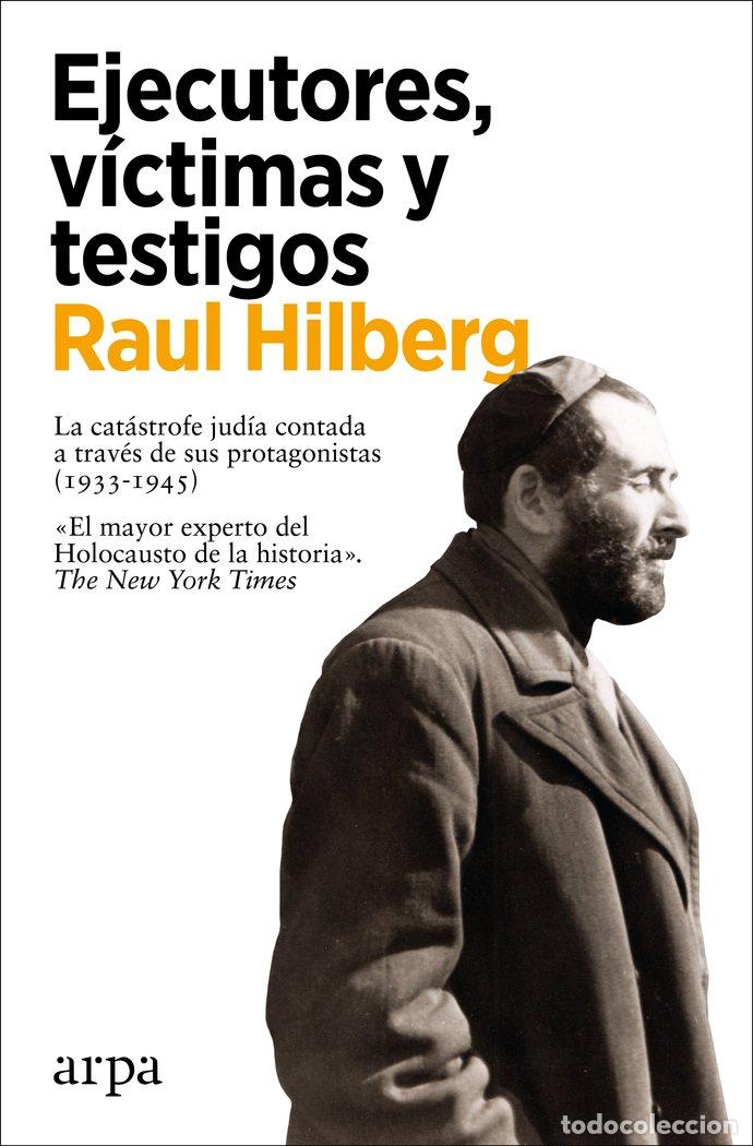 Libri: EJECUTORES VICTIMAS Y TESTIGOS - HILBERG, RAUL