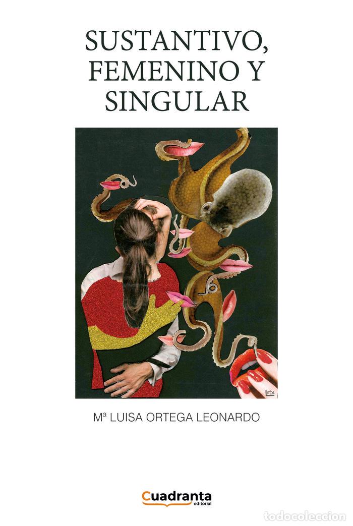 Libri: SUSTANTIVO FEMENINO Y SINGULAR - ORTEGA LEONARDO, MARIA LUISA