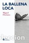 Libros: BALLENA LOCA,LA - FLORIANO, MIGUEL