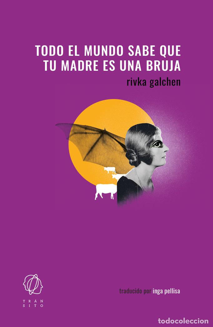 Libros: TODO EL MUNDO SABE QUE TU MADRE ES UNA BRUJA - GALCHEN, RIVKA