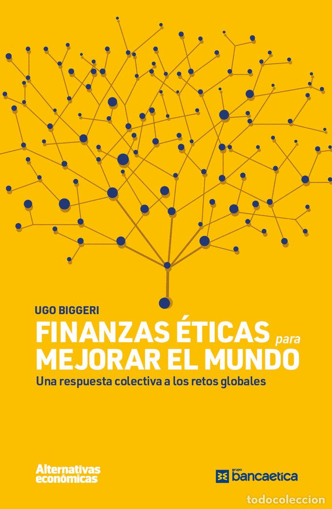 Libri: FINANZAS ETICAS PARA MEJORAR EL MUNDO - BIGGERI, UGO