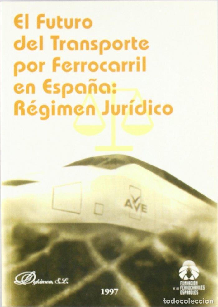 Libros: FUTURO DEL TRANSPORTE POR FERROCARRIL EN ESPA&Ntilde;A: REGIMEN - PI&Ntilde;AR MA&Ntilde;AS, J. L.