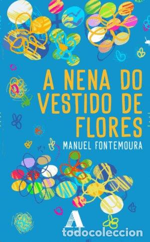 Libros: A NENA DO VESTIDO DE FLORES - FONTEMOURA, MANUEL
