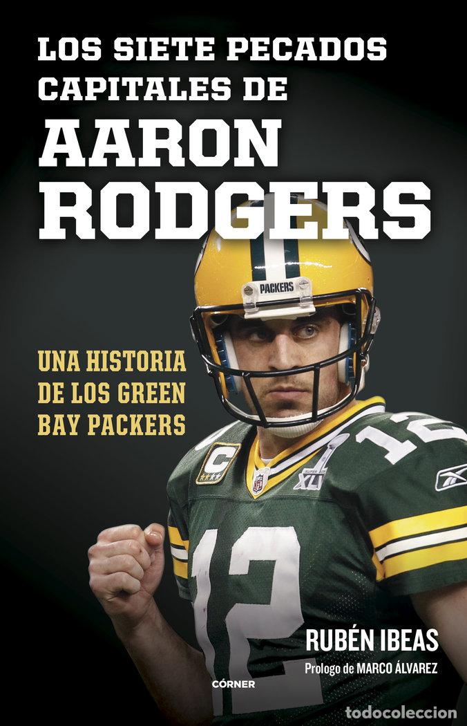 Libros: LOS SIETE PECADOS CAPITALES DE AARON RODGERS - RUBEN IBEAS