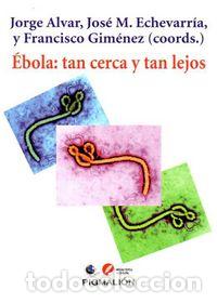 Libros: EBOLA TAN CERCA Y TAN LEJOS - ALVAR, JORGE