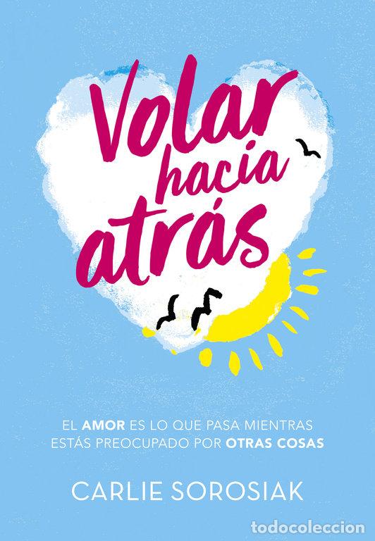 Libros: VOLAR HACIA ATRAS - SOROSIAK, CARLIE