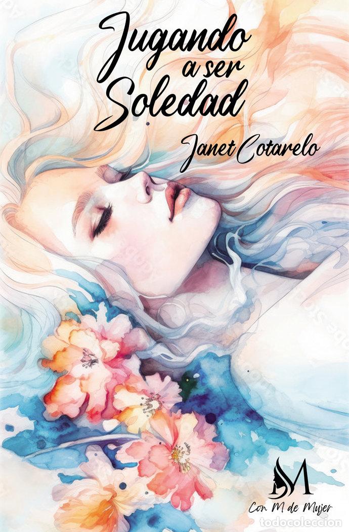 books: JUGANDO A SER SOLEDAD - COTARELO, JANET