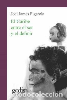 books: EL CARIBE ENTRE EL SER Y EL DEFINIR - JAMES FIGAROLA, JOEL