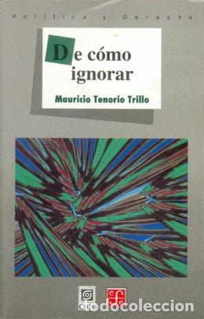 books: DE COMO IGNORAR - TENORIO TRILLO, MAURICIO