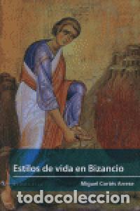 Libros: ESTILOS DE VIDA EN BIZANCIO - CORTES ARRESE, MIGUEL