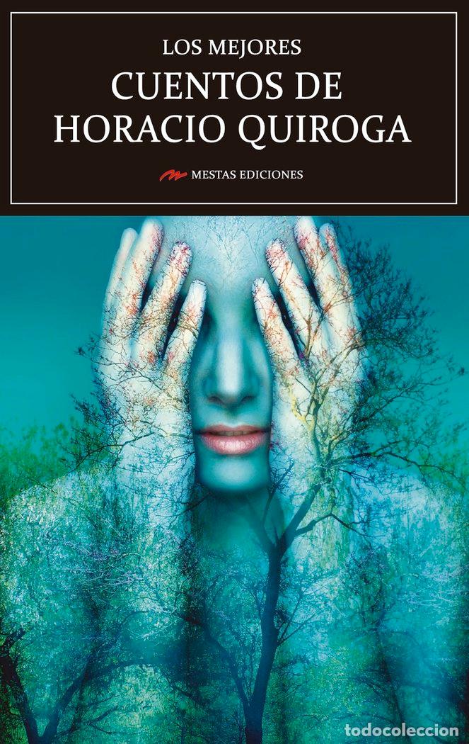 Livros: MEJORES CUENTOS DE HORACIO QUIROGA,LOS - QUIROGA FORTEZA, HORACIO